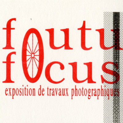 Dépliant de l'exposition Foutu focus