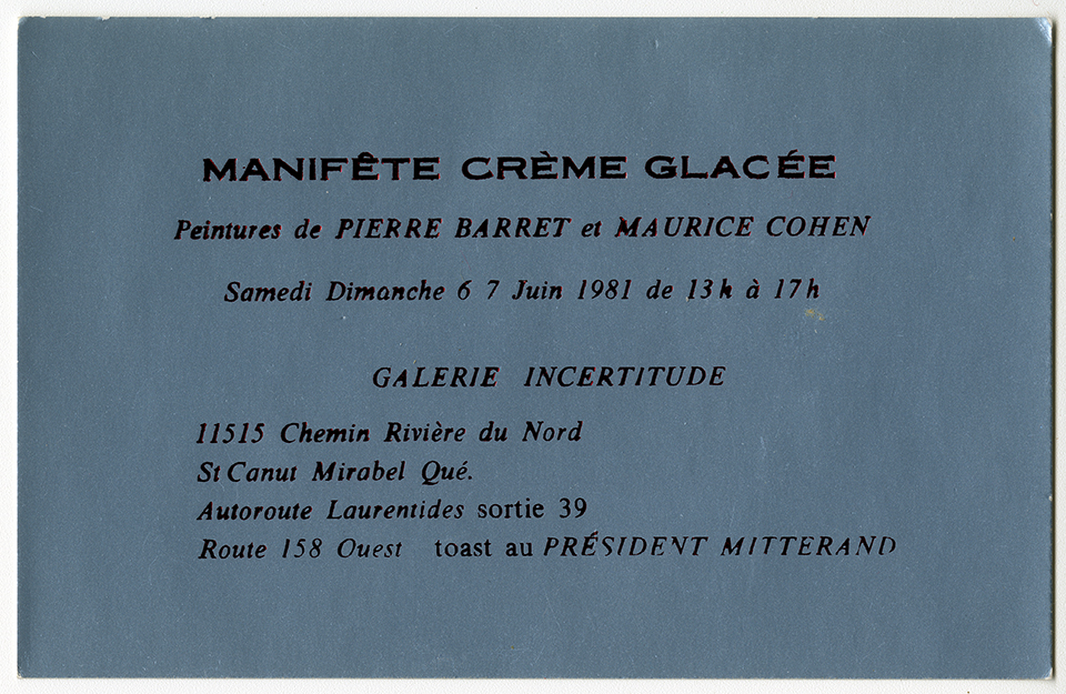 Carton d’invitation pour l’exposition Manifête Crème Glacée : Peintures de Pierre Barret et Maurice Cohen, à la Galerie Incertitude, juin 1981. Archives UdeM, P0468-D-3-D0002